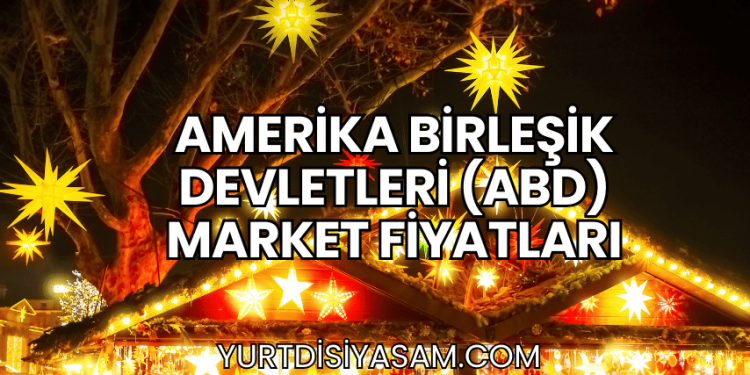 Amerika Birleşik Devletleri (ABD) Market Fiyatları