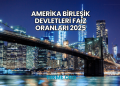 Amerika Birleşik Devletleri Faiz Oranları 2025