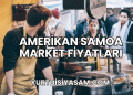 Amerikan Samoa Market Fiyatları