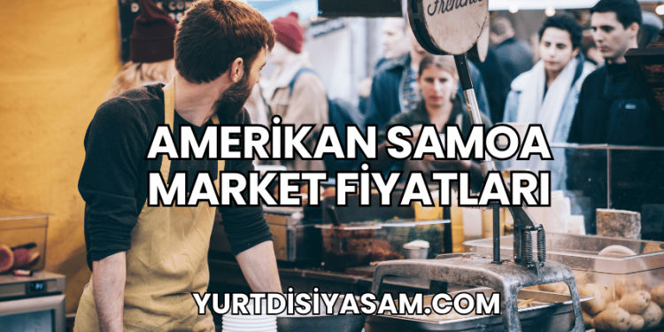 Amerikan Samoa Market Fiyatları