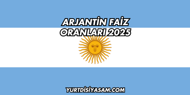 Arjantin Faiz Oranları 2025