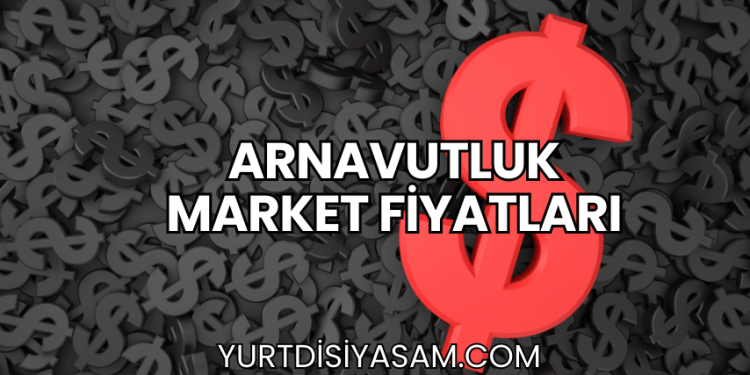 Arnavutluk Market Fiyatları