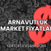 Arnavutluk Market Fiyatları