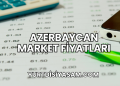 Azerbaycan Market Fiyatları