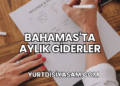 Bahamas'ta Aylık Giderler