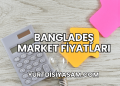 Bangladeş Market Fiyatları