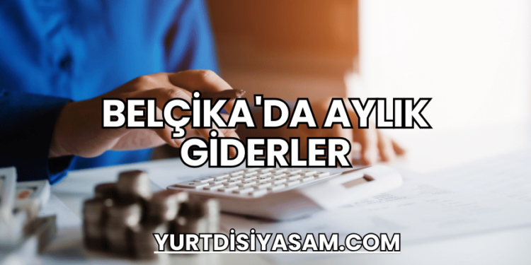 Belçika'da Aylık Giderler