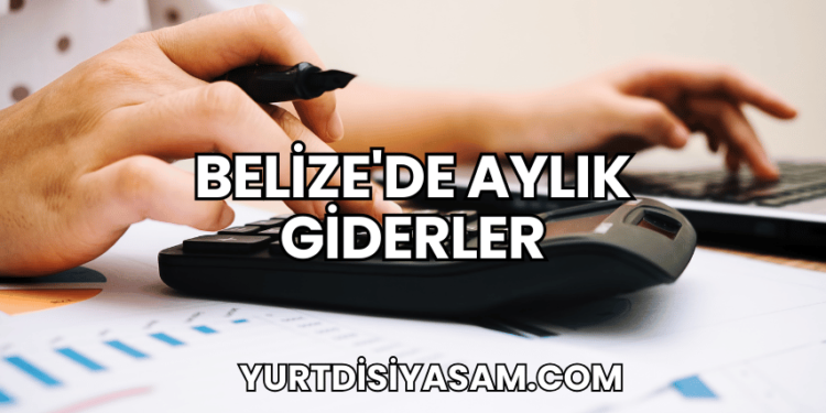 Belize'de Aylık Giderler