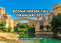 Bosna Hersek Faiz Oranları 2025