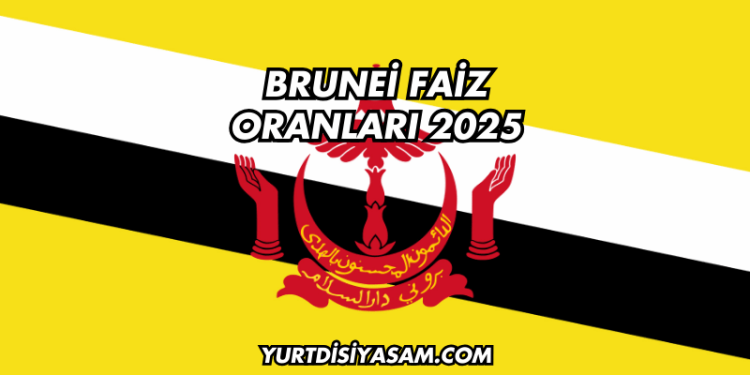 Brunei Faiz Oranları 2025