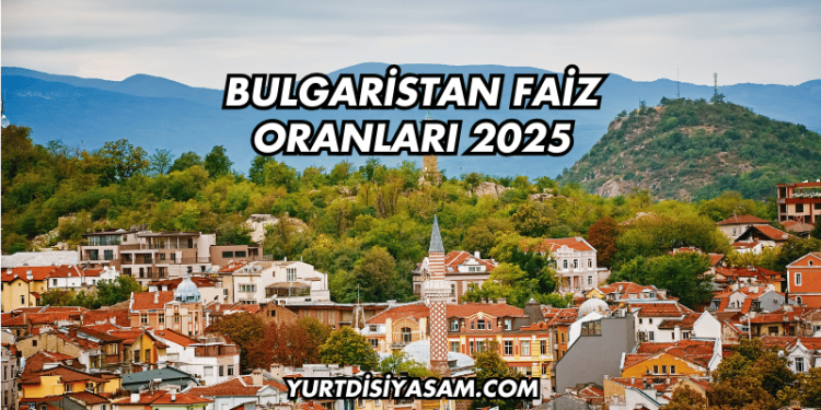 Bulgaristan Faiz Oranları 2025