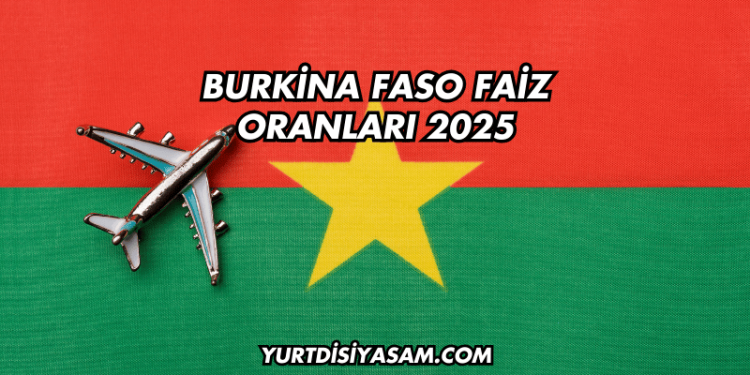 Burkina Faso Faiz Oranları 2025