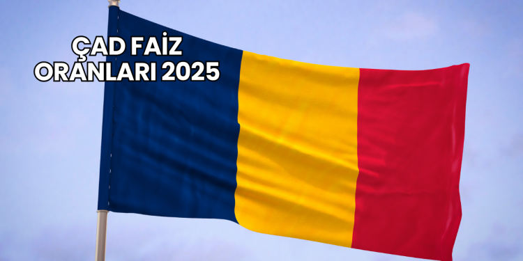 Çad Faiz Oranları 2025