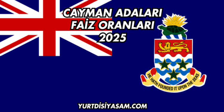 Cayman Adaları Faiz Oranları 2025