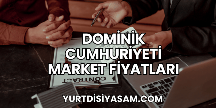 Dominik Cumhuriyeti Market Fiyatları