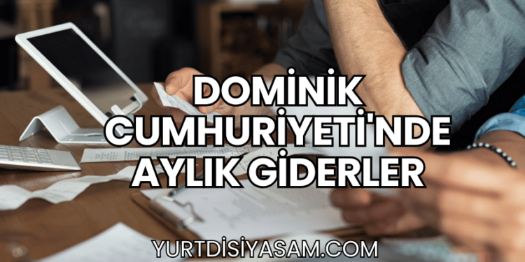 Dominik Cumhuriyeti'nde Aylık Giderler