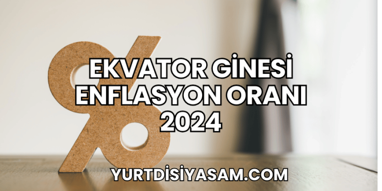 Ekvator Ginesi Enflasyon Oranı 2024