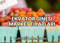 Ekvator Ginesi Market Fiyatları