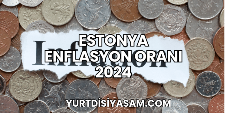 Estonya Enflasyon Oranı 2024