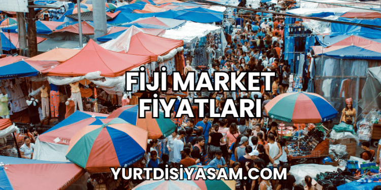 Fiji Market Fiyatları