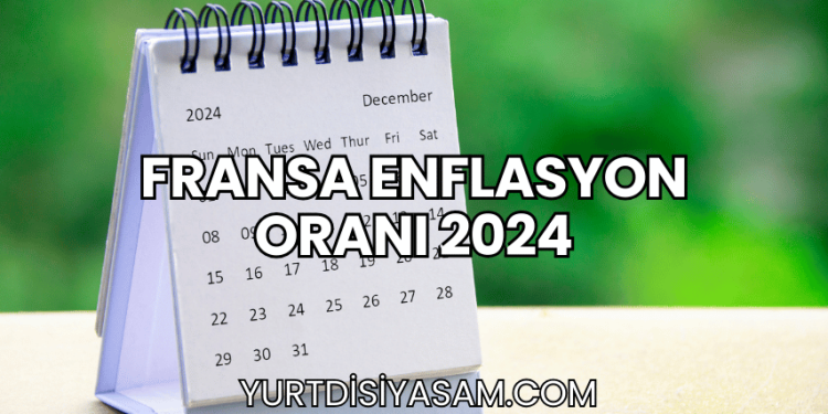 Fransa Enflasyon Oranı 2024