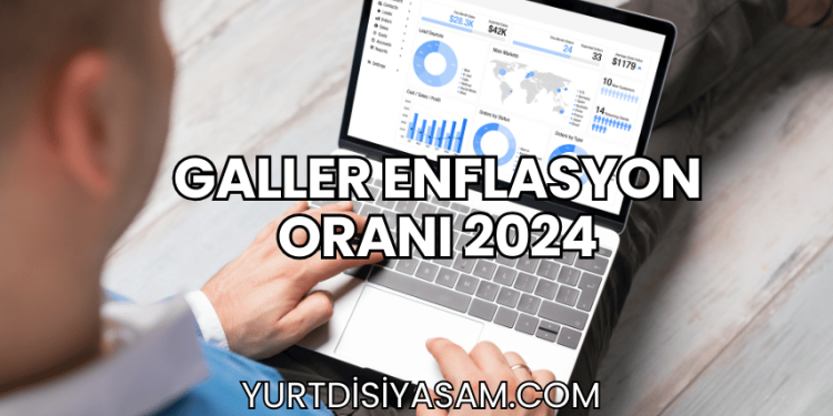 Galler Enflasyon Oranı 2024