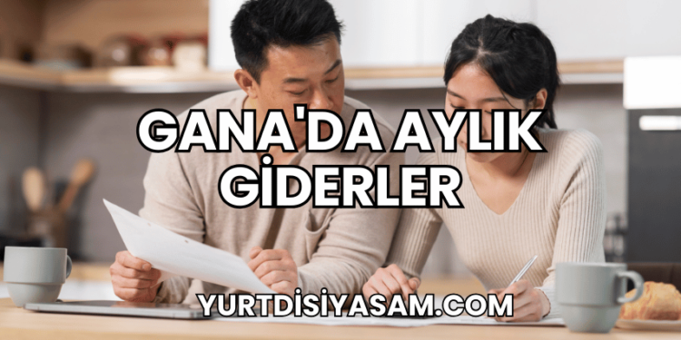 Gana'da Aylık Giderler