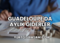 Guadeloupe'da Aylık Giderler