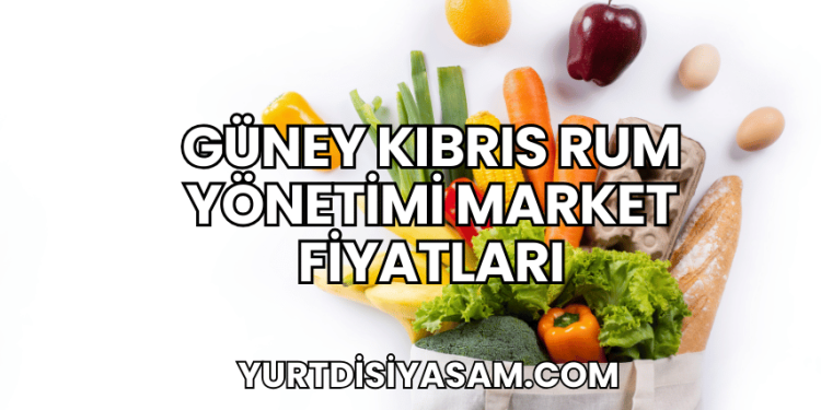 Güney Kıbrıs Rum Yönetimi Market Fiyatları