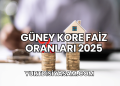Güney Kore Faiz Oranları 2025