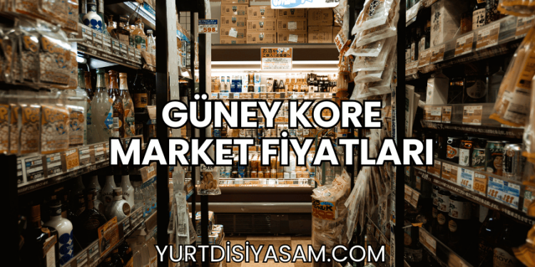 Güney Kore Market Fiyatları