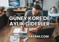 Güney Kore'de Aylık Giderler