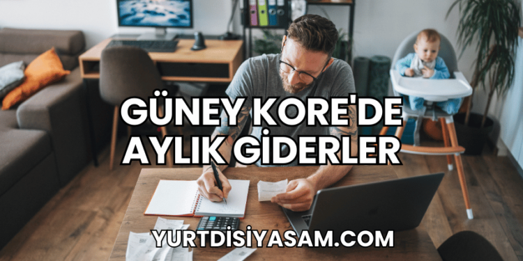 Güney Kore'de Aylık Giderler