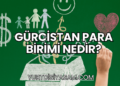 Gürcistan Para Birimi Nedir?