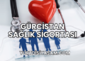 Gürcistan Sağlık Sigortası