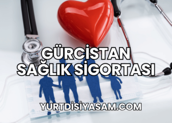 Gürcistan Sağlık Sigortası