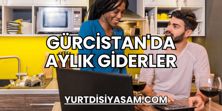 Gürcistan'da Aylık Giderler