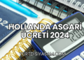 Hollanda Asgari Ücreti 2024