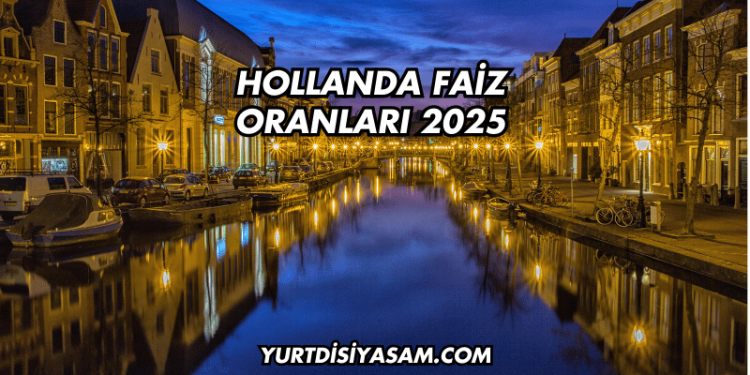 Hollanda Faiz Oranları 2025