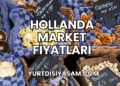 Hollanda Market Fiyatları