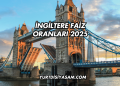 İngiltere Faiz Oranları 2025