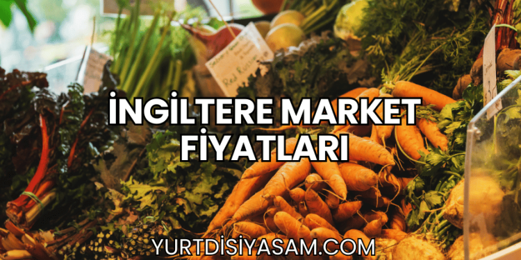 İngiltere Market Fiyatları