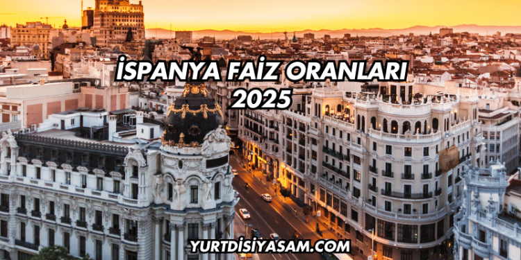 İspanya Faiz Oranları 2025