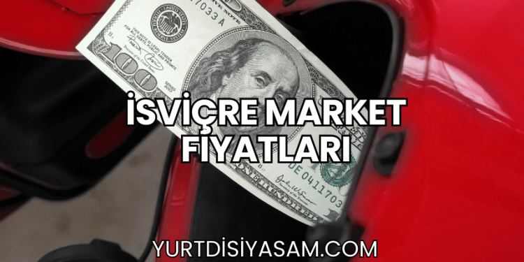 İsviçre Market Fiyatları