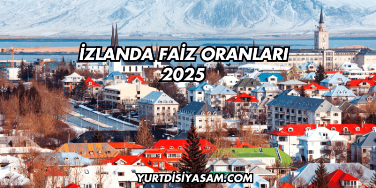 İzlanda Faiz Oranları 2025