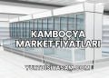 Kamboçya Market Fiyatları
