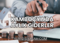 Kamboçya'da Aylık Giderler