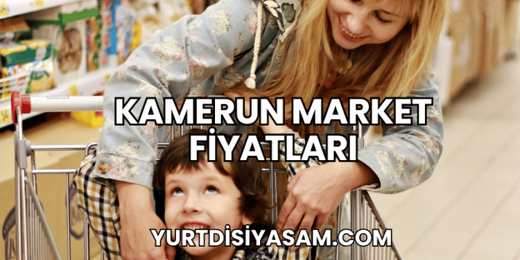Kamerun Market Fiyatları