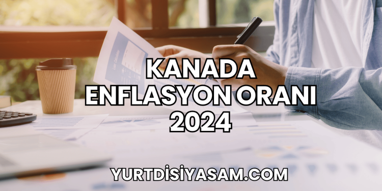 Kanada Enflasyon Oranı 2024