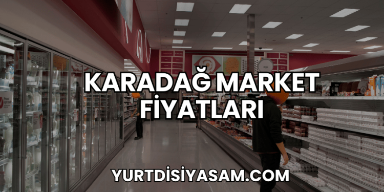 Karadağ Market Fiyatları
